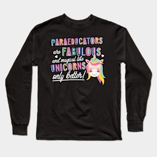 Paraeducators are like Unicorns Gift Idea Long Sleeve T-Shirt